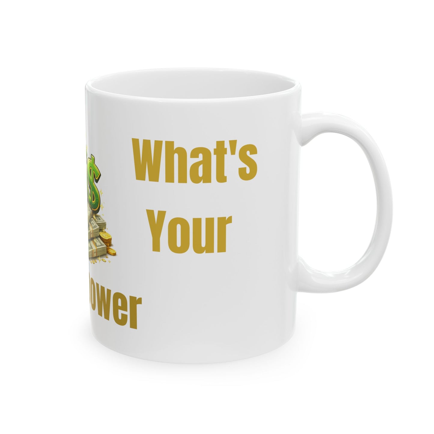 Money Superpower Ceramic Mug — Funny Financial Humor Coffee Cup (11oz/15oz)