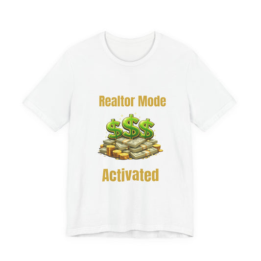 Realtor Mode Activated T-Shirt