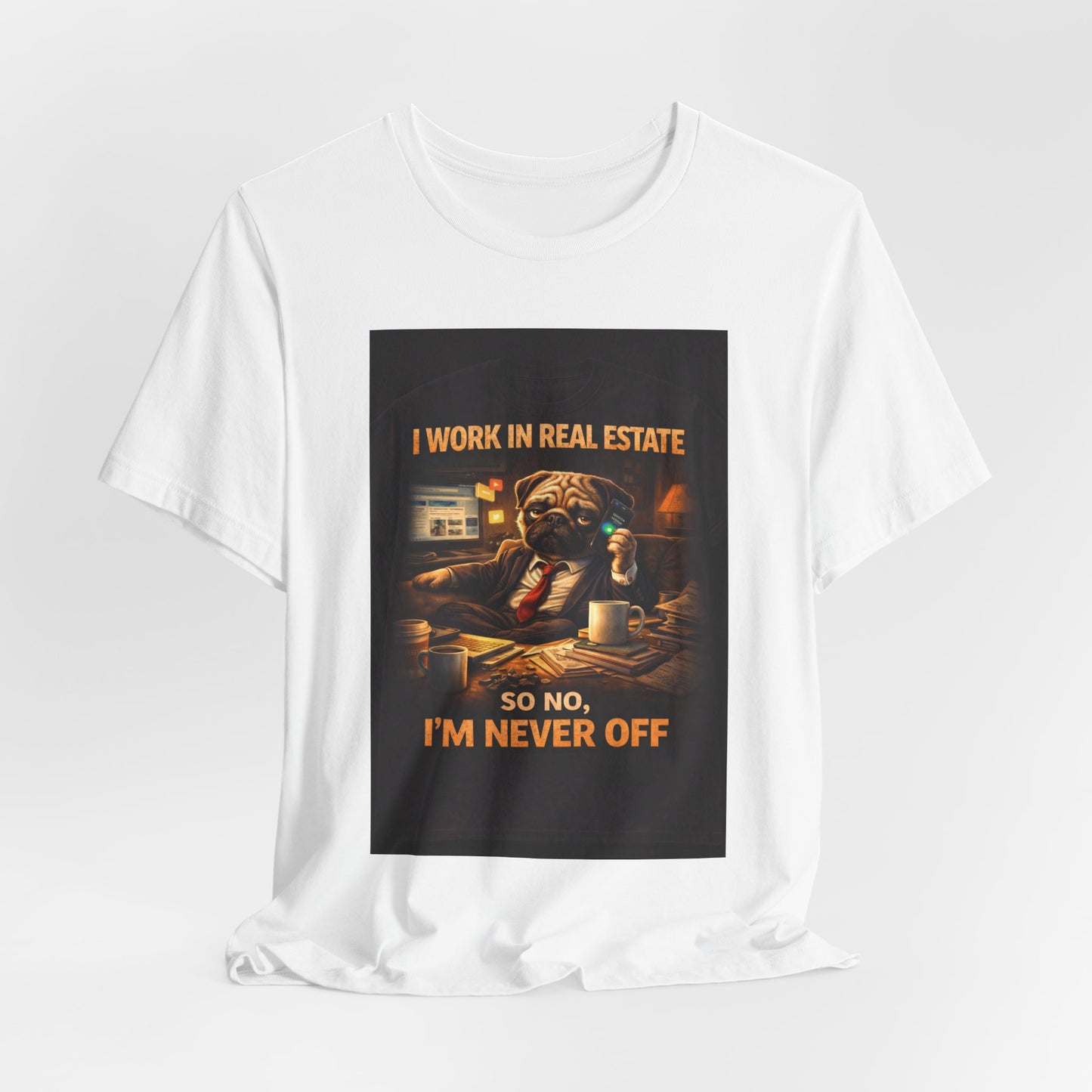 Real Estate Agent T‑Shirt — "I Work in Real Estate So No, I'm Never Off" Graphic Tee