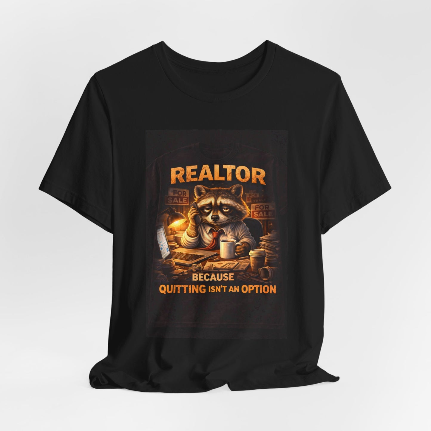 Realtor Raccoon T-Shirt — "Because Quitting Isn't An Option"