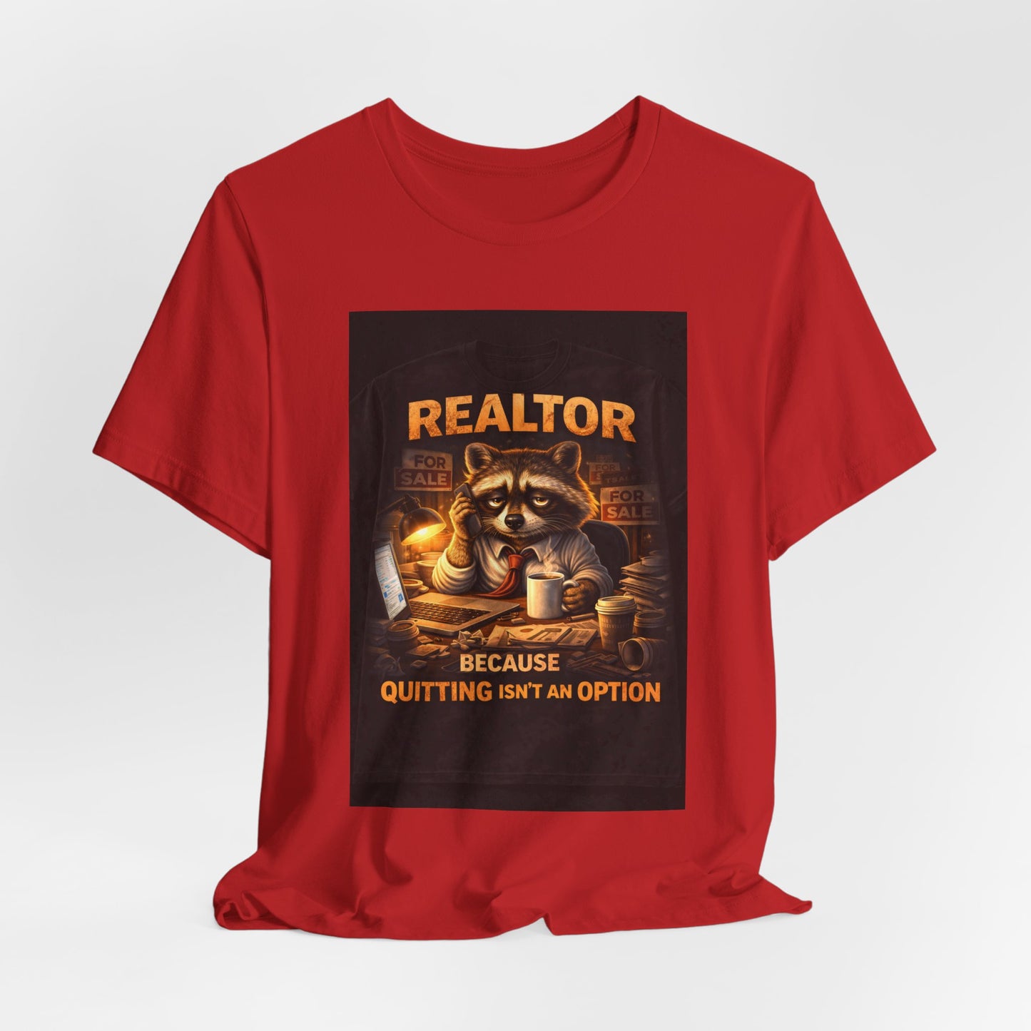 Realtor Raccoon T-Shirt — "Because Quitting Isn't An Option"