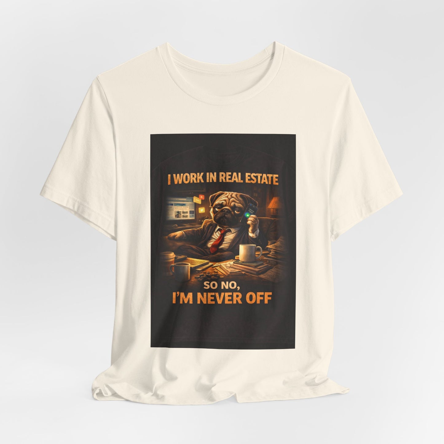 Real Estate Agent T‑Shirt — "I Work in Real Estate So No, I'm Never Off" Graphic Tee