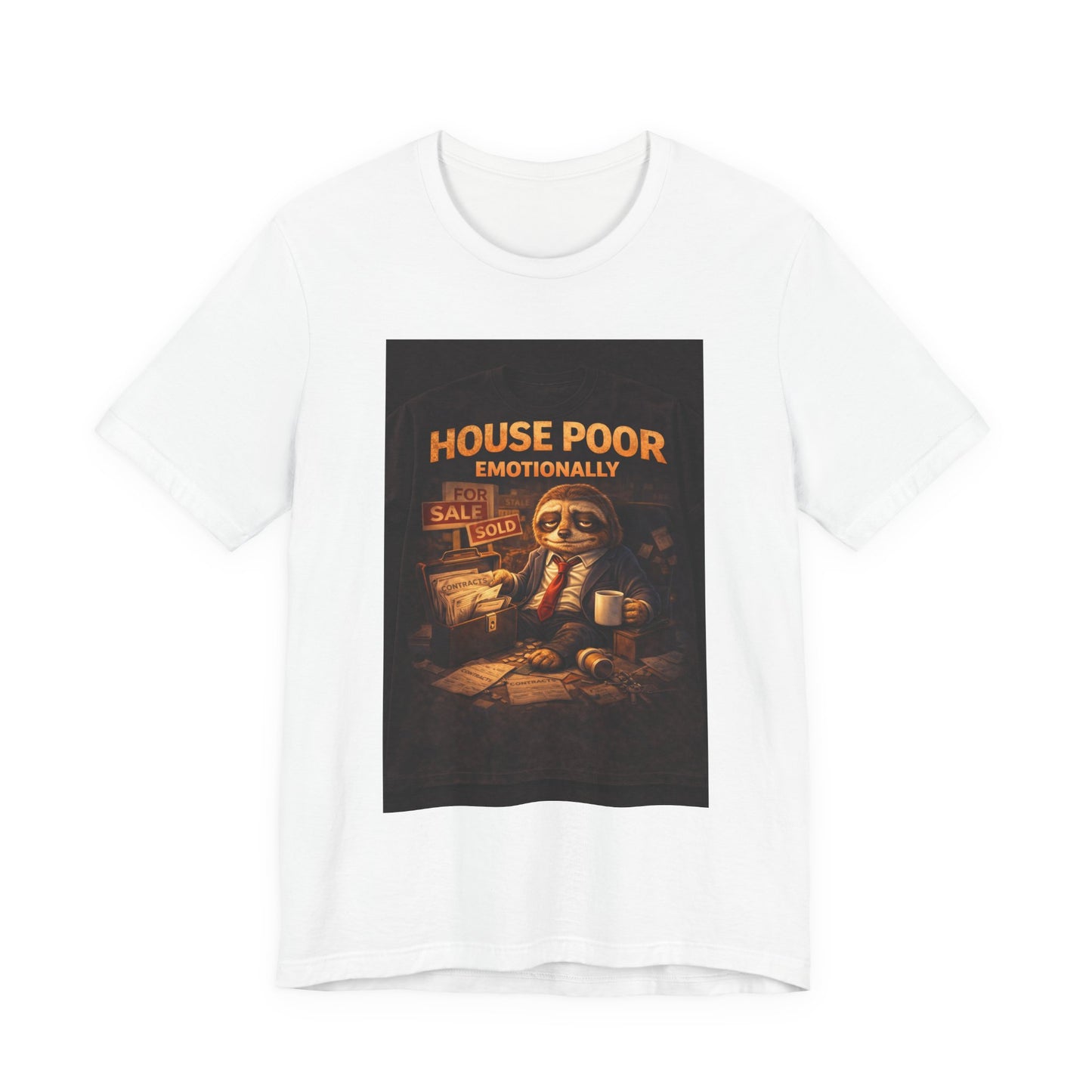House Poor Emotionally T-Shirt — Funny Broke Homeowner Graphic Tee