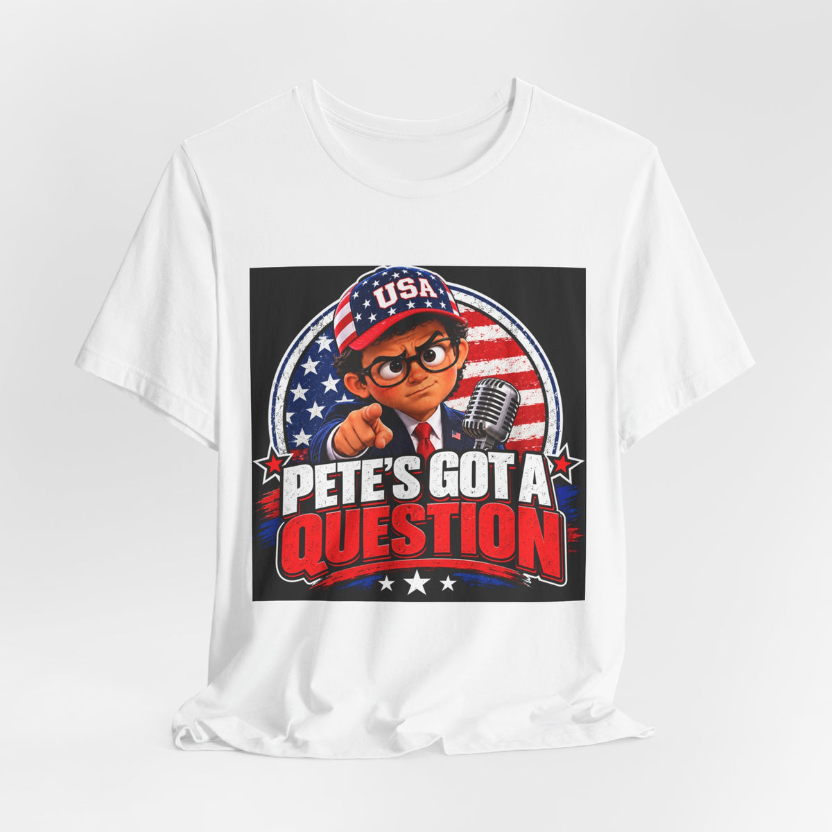 Pete's Got a Question Tee — Patriotic USA Political Graphic T‑Shirt