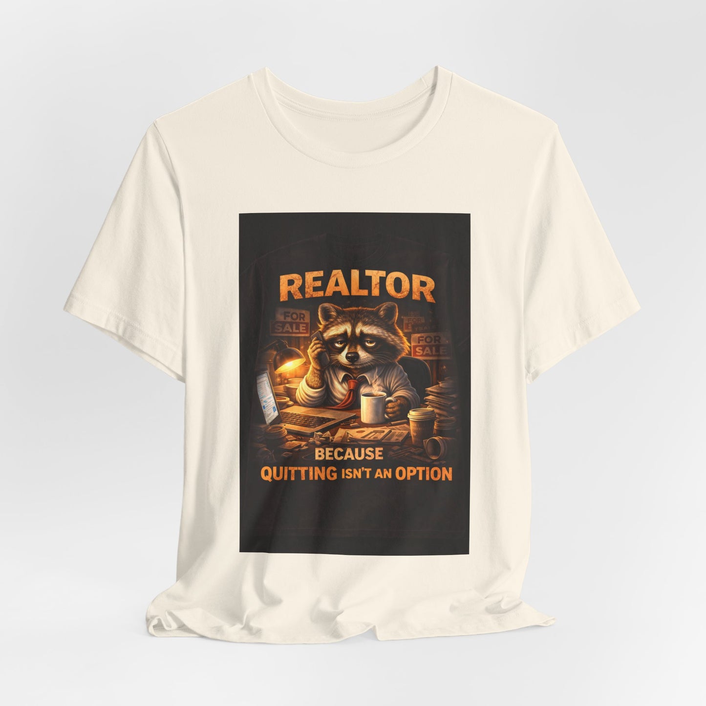 Realtor Raccoon T-Shirt — "Because Quitting Isn't An Option"