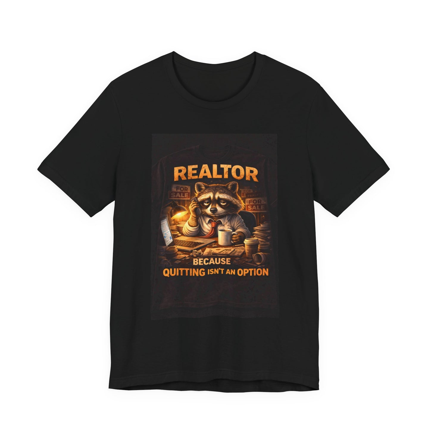 Realtor Raccoon T-Shirt — "Because Quitting Isn't An Option"