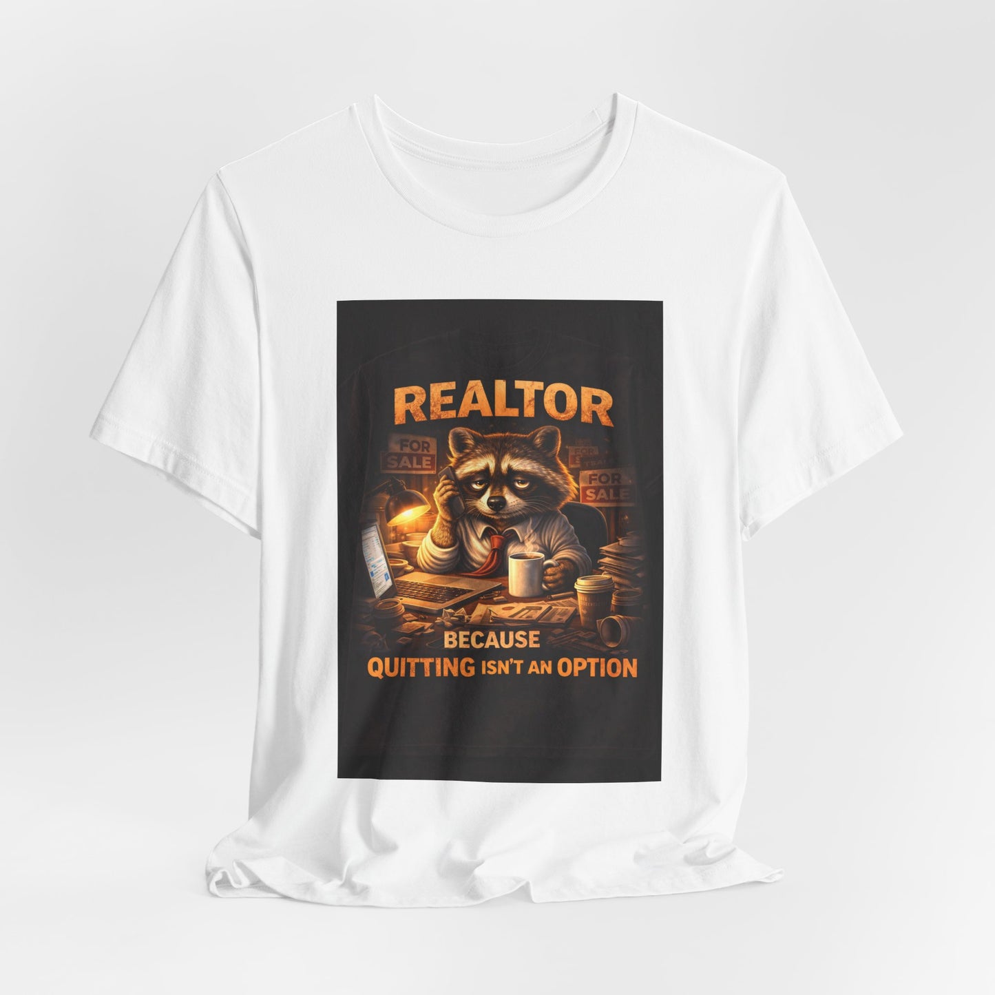 Realtor Raccoon T-Shirt — "Because Quitting Isn't An Option"