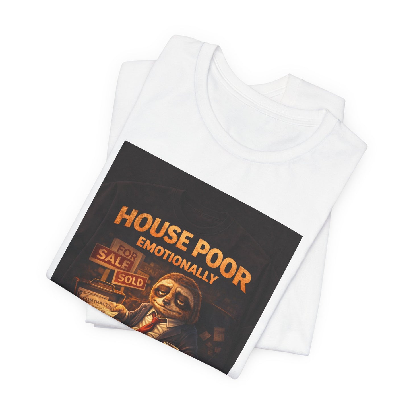 House Poor Emotionally T-Shirt — Funny Broke Homeowner Graphic Tee