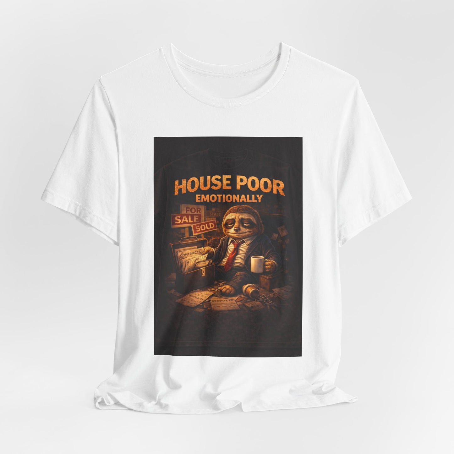 House Poor Emotionally T-Shirt — Funny Broke Homeowner Graphic Tee