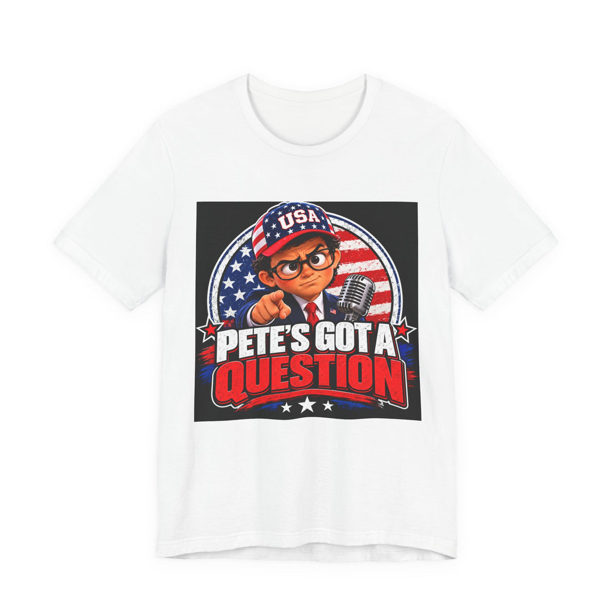 Pete's Got a Question Tee — Patriotic USA Political Graphic T‑Shirt
