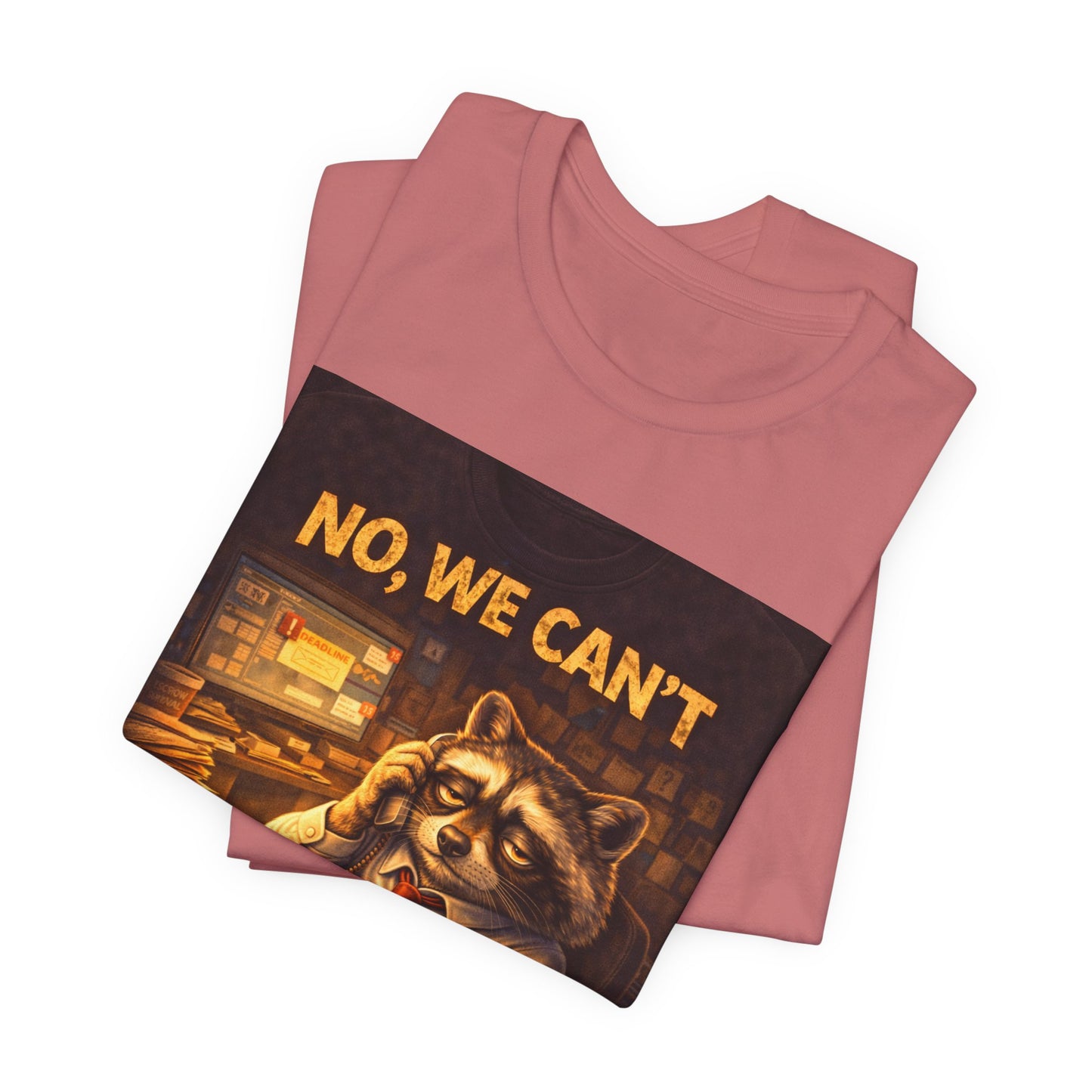 No, We Can't Close Today T-Shirt — Funny Raccoon Coffee Shop Tee