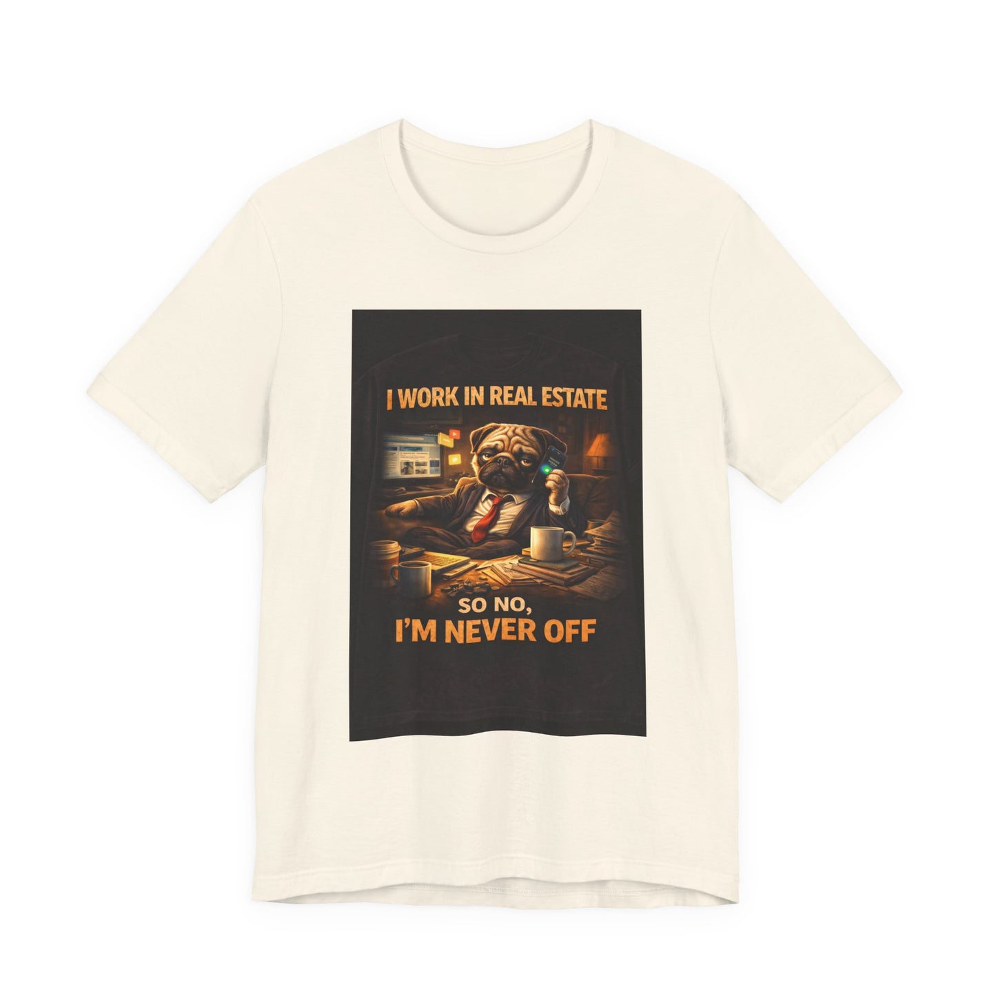 Real Estate Agent T‑Shirt — "I Work in Real Estate So No, I'm Never Off" Graphic Tee