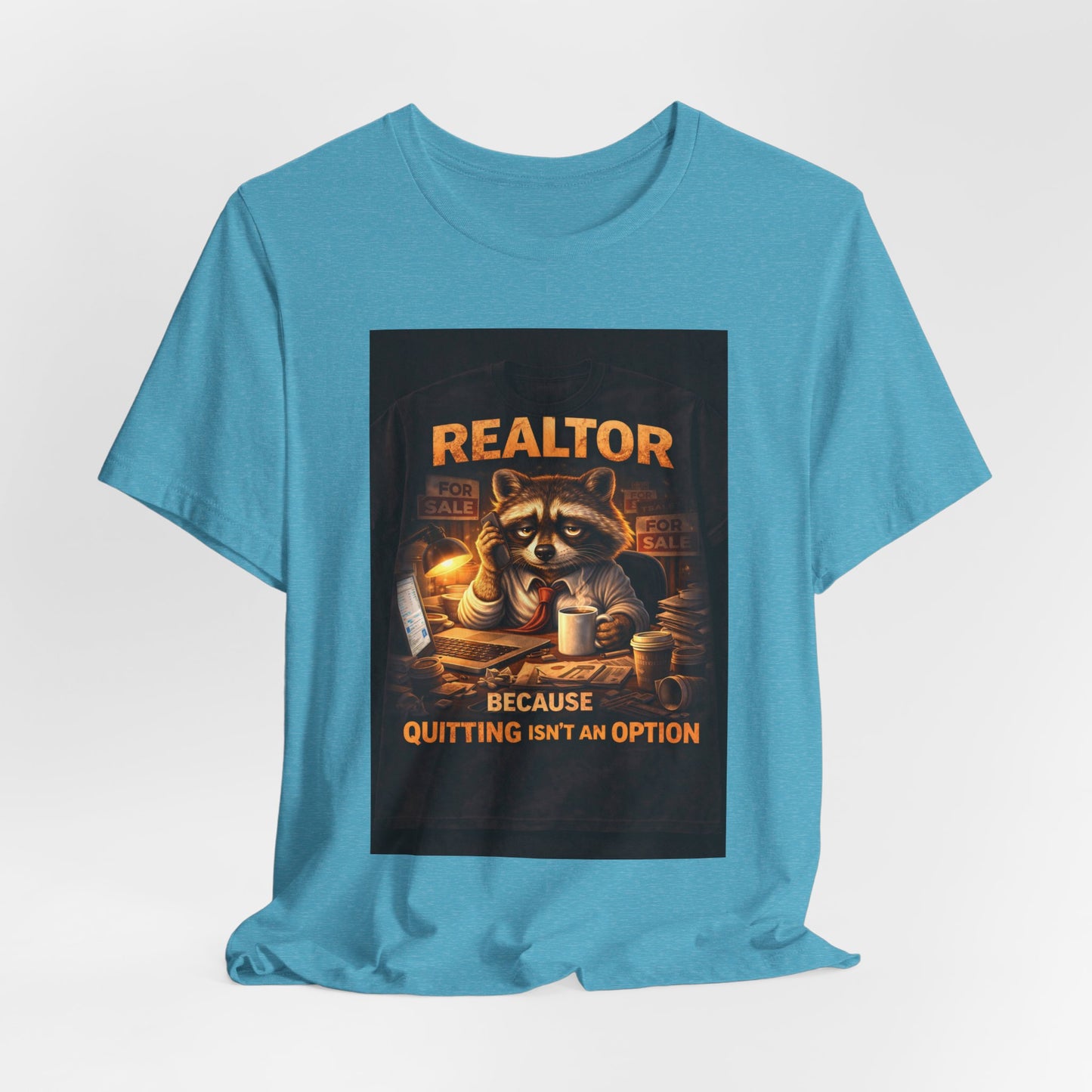 Realtor Raccoon T-Shirt — "Because Quitting Isn't An Option"