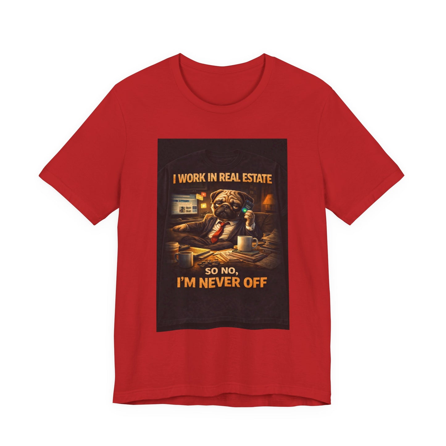 Real Estate Agent T‑Shirt — "I Work in Real Estate So No, I'm Never Off" Graphic Tee