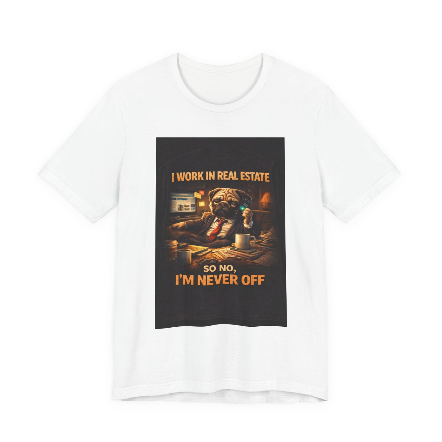 Real Estate Agent T‑Shirt — "I Work in Real Estate So No, I'm Never Off" Graphic Tee