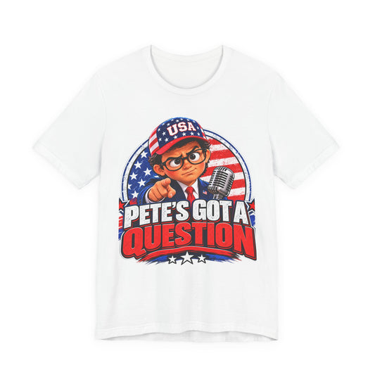 Pete’s Got a Question Tee — Patriotic USA Graphic T‑Shirt