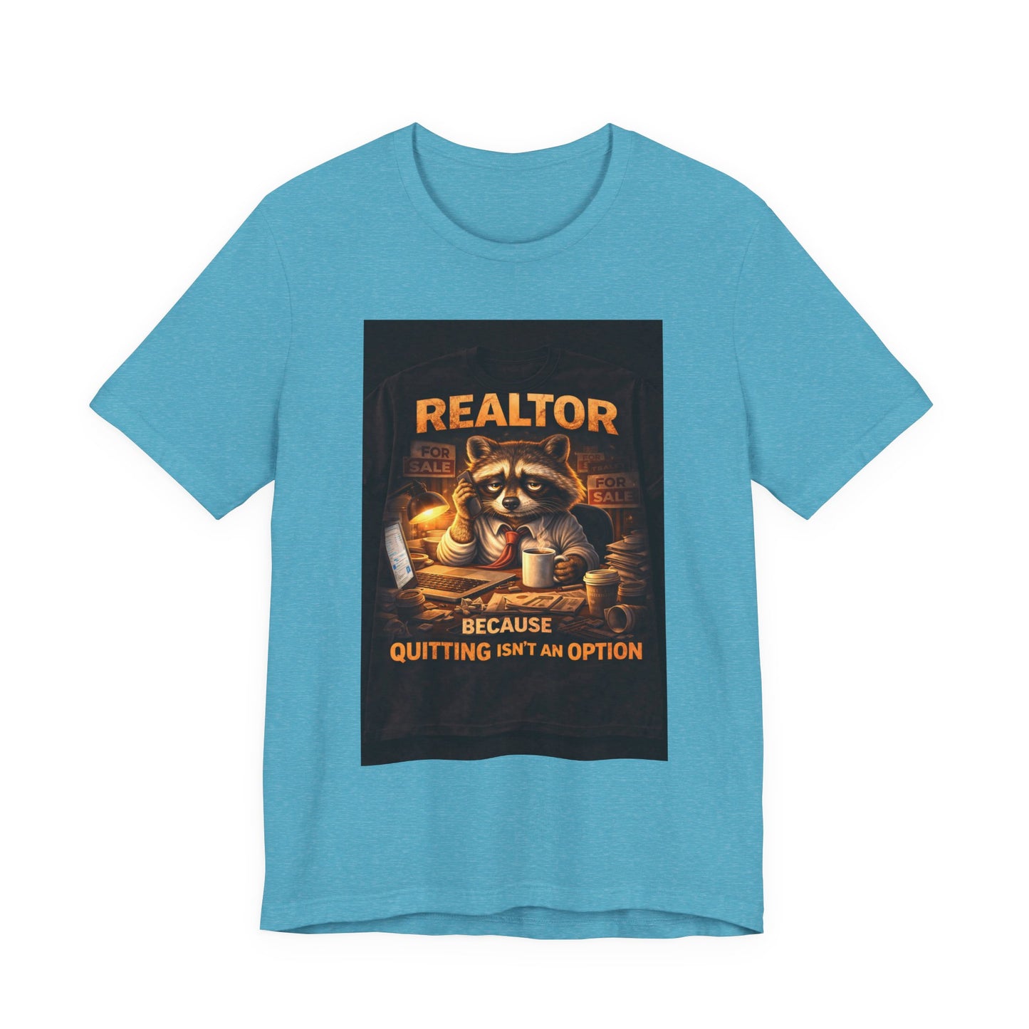 Realtor Raccoon T-Shirt — "Because Quitting Isn't An Option"