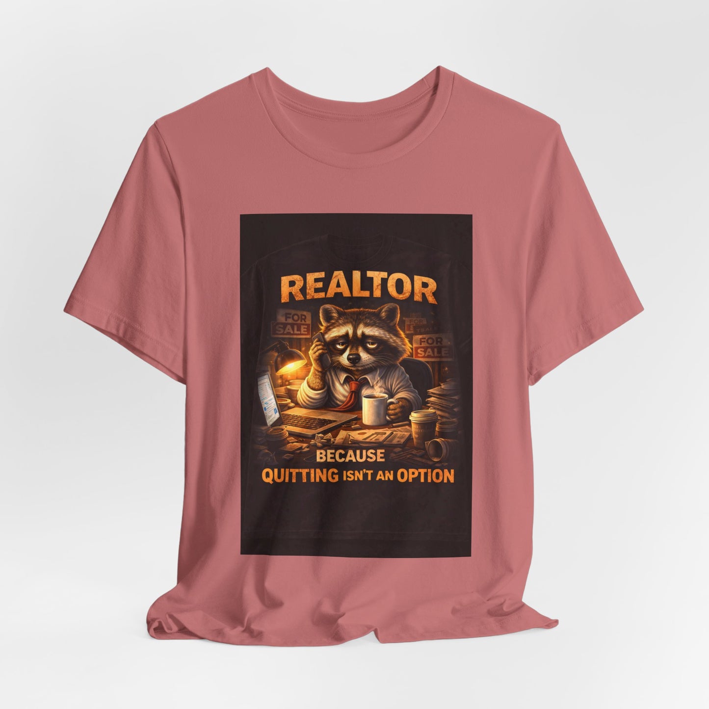 Realtor Raccoon T-Shirt — "Because Quitting Isn't An Option"