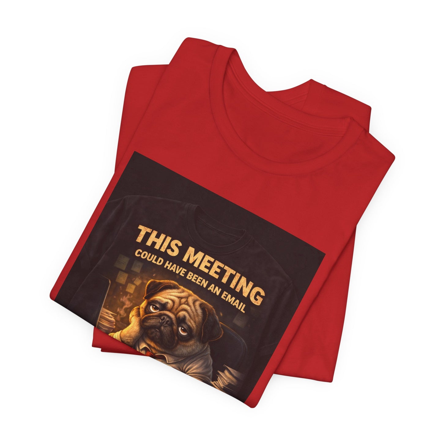 Funny Pug Tee — "This Meeting Could Have Been an Email" Energy-Saving Shirt